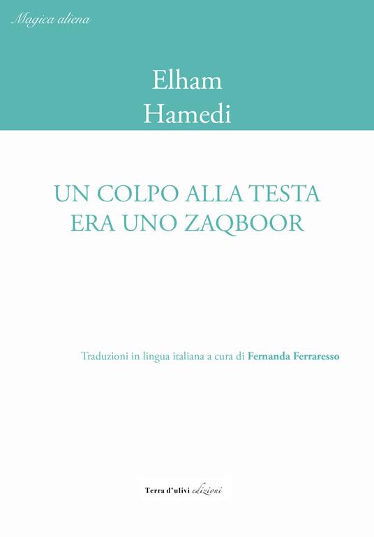 Un colpo alla testa era uno zaqboor. Ediz. italiana e inglese - Elham Hamedi - copertina