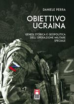 Obiettivo Ucraina. Genesi storica e geopolitica dell'operazione militare speciale