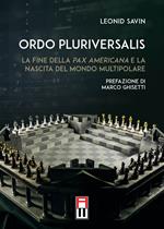 Ordo Pluriversalis. La fine della Pax Americana e la nascita del mondo multipolare