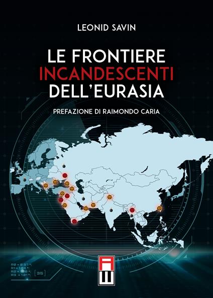 Le frontiere incandescenti dell'Eurasia - Leonid Savin - copertina