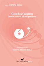 Confine donna. Poesie e storie di emigrazione