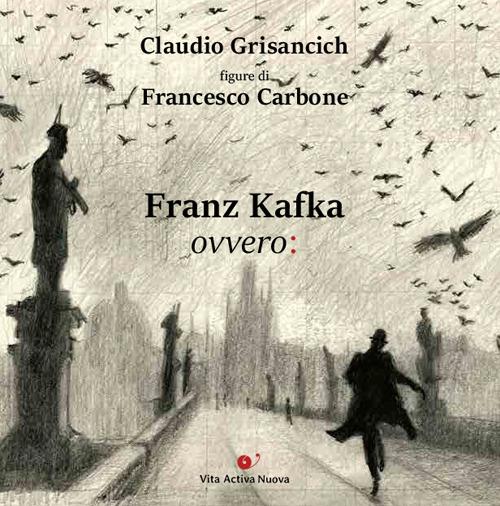 Franz Kafka ovvero:. Con QR Code con audiolibro online - Claudio Grisancich - copertina