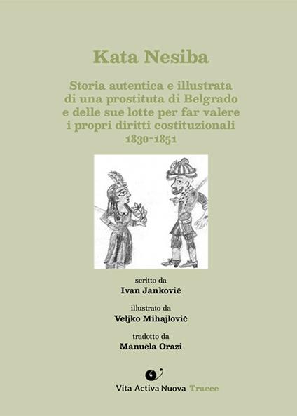 Kata Nesiba. Storia autentica e illustrata di una prostituta di Belgrado e delle sue lotte per far valere i propri diritti costituzionali 1830-1851 - Ivan Janković - copertina