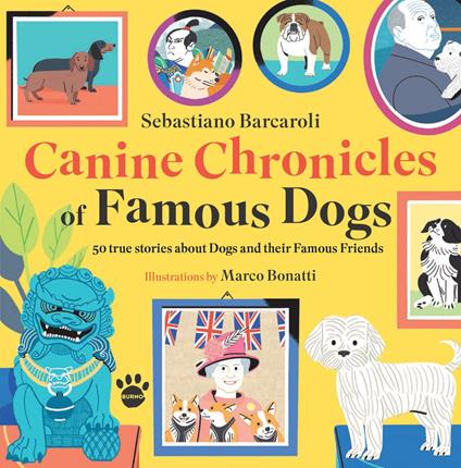 Canine Chronicles of Famous Dogs - Sebastiano Barcaroli,Marco Bonatti - ebook
