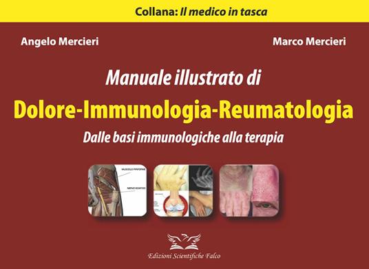 Manuale illustrato di dolore. Immunologia-Reumatologia. Dalle basi immunologiche alla terapia. Ediz. illustrata - Angelo Mercieri,Marco Mercieri - copertina