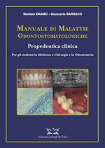 Manuale di malattie odontostomatologiche-Propedeutica clinica. Ediz. illustrata
