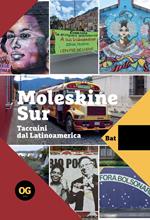 Moleskine Sur. Taccuini dal Latinoamerica