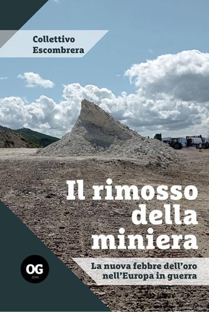 Il rimosso della miniera. La nuova febbre dell'oro nell'Europa in guerra - Collettivo Escombrera - ebook