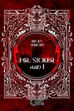 Mr Stoker and I
