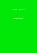 Patrick Tuttofuoco . Autobiography. Ediz. illustrata. Vol. 5