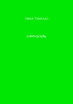 Patrick Tuttofuoco . Autobiography. Ediz. illustrata. Vol. 5