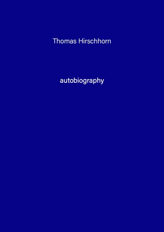 Thomas Hirschhorn. Autobiography. Vol. 9 - copertina