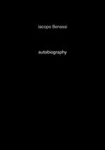 Jacopo Benassi. Autobiography. Ediz. italiana e inglese. Vol. 6