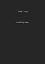 Claude Closky. Autobiography. Ediz. illustrata. Vol. 7