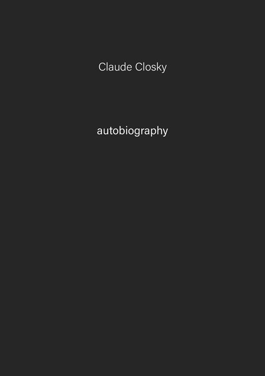 Claude Closky. Autobiography. Ediz. illustrata. Vol. 7 - copertina