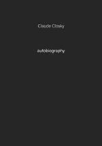 Claude Closky. Autobiography. Ediz. illustrata. Vol. 7