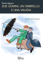 Due uomini, un ombrello e una valigia. Ediz. illustrata