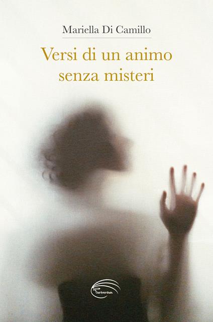 Versi di un animo senza misteri - Mariella Di Camillo - copertina