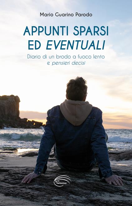 Appunti sparsi ed eventuali. Diario di un brodo a fuoco lento e pensieri decisi - Mario Guarino Parodo - copertina