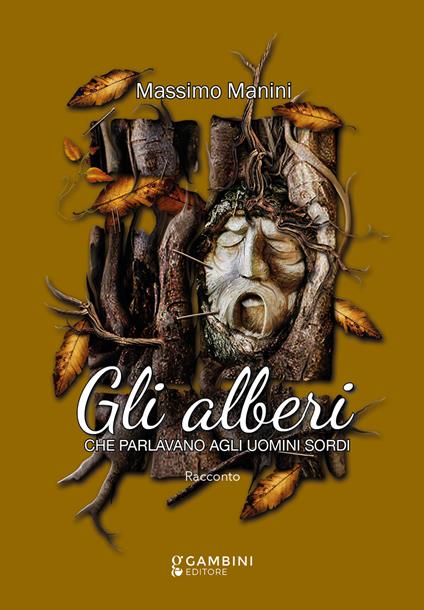 Gli alberi che parlavano agli uomini sordi - Massimo Manini - copertina