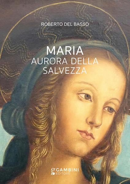 Maria. Aurora della Salvezza - Roberto Del Basso - copertina