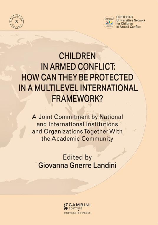 Children in armed conflict: how can they be protected in a multilevel international framework? A joint commitment by national and international institutions and organizations together with the academic community - copertina