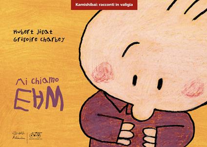 Mi chiamo Ehm. Versione kamishibai. Ediz. a colori - Hubert Jegat,Gregoire Charbey - copertina