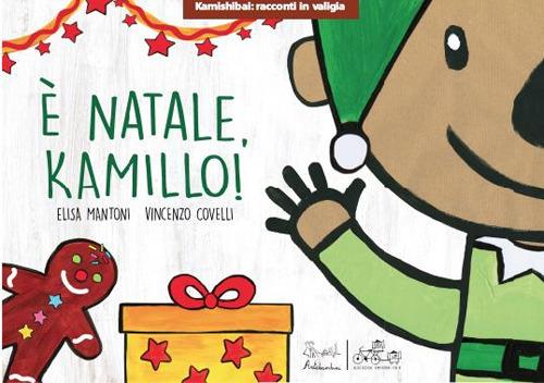 È Natale, Kamillo! Versione Kamishibai. Ediz. a colori - Elisa Mantoni,Vincenzo Covelli - copertina