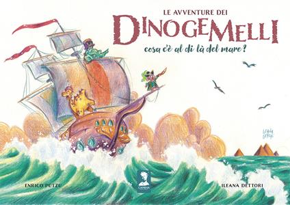 Le avventure dei Dinogemelli. Cosa c'è al di là del mare? Ediz. illustrata - Enrico Putzu - copertina