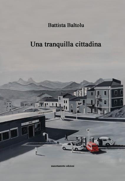 Una tranquilla cittadina - Battista Baltolu - copertina