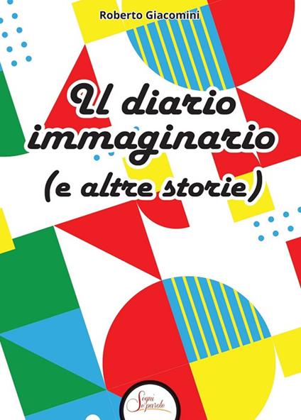 Il diario immaginario (e altre storie) - Roberto Giacomini - copertina