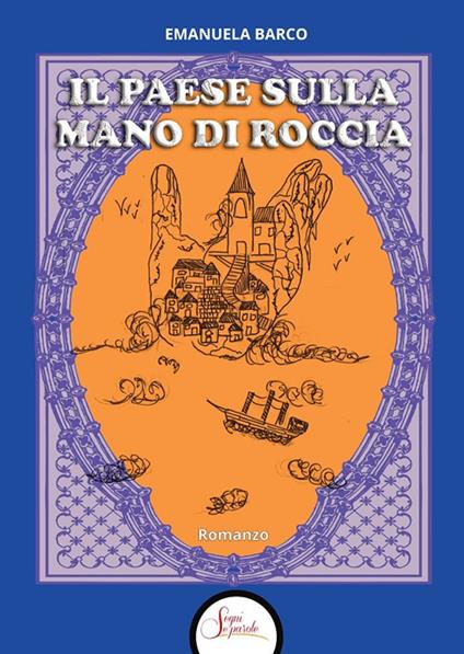 Il paese sulla mano di roccia - Emanuela Barco - copertina