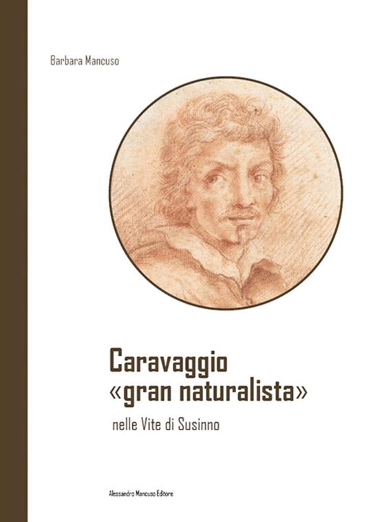 Caravaggio «gran naturalista» nelle Vite di Susinno - Barbara Mancuso - copertina