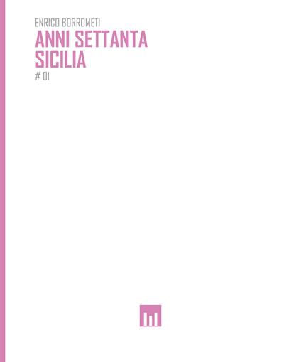 Anni settanta. Sicilia. Fotografie di Enrico Borrometi - Enrico Borrometi - copertina