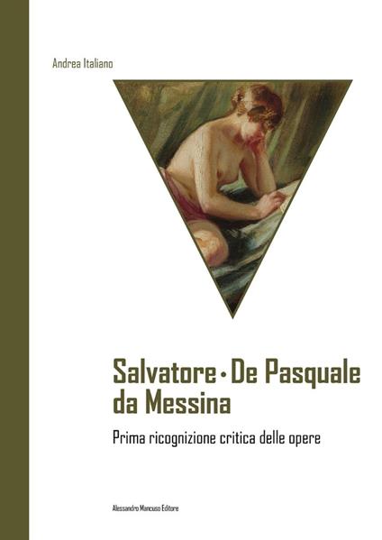 Salvatore De Pasquale da Messina. Prima ricognizione critica delle opere - Andrea Italiano - copertina
