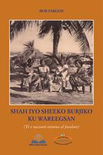 Shah Iyo Sheeko Burjiko Ku Wareegsan. Tè e racconti intorno al focolare