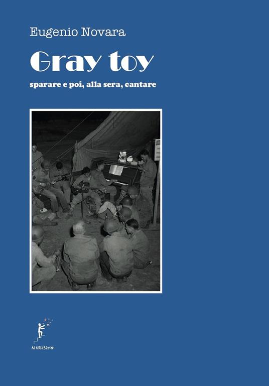 Gray toy. Sparare e poi, alla sera, cantare - Eugenio Novara - copertina