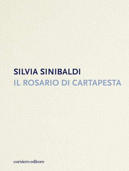 Il rosario di cartapesta - Silvia Sinibaldi - copertina