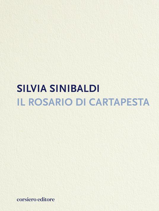 Il rosario di cartapesta - Silvia Sinibaldi - copertina