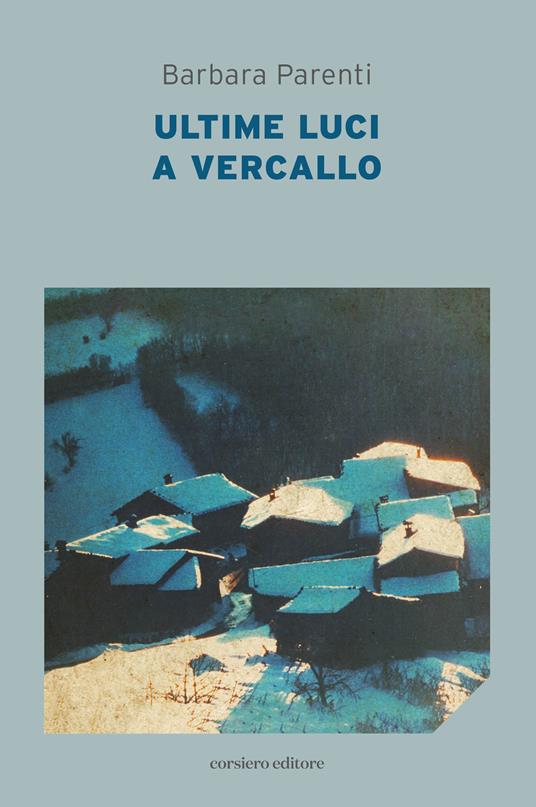 Ultime luci a Vercallo - Barbara Parenti - copertina