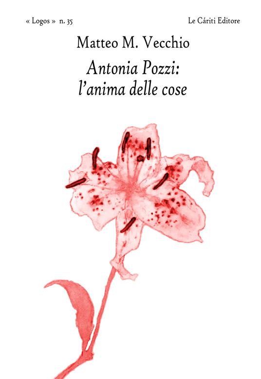 Antonia Pozzi: l'anima delle cose - Matteo M. Vecchio - copertina