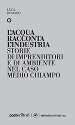 L'acqua racconta l'industria. Storie di imprenditori e di ambiente nel caso Medio Chiampo