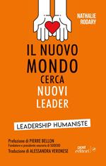 Il nuovo mondo cerca nuovi leader. Leadership Humaniste
