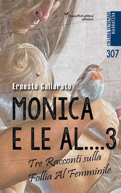Monica e le al...3. Altre donne. Tre racconti sulla follia al femminile - Ernesto Gallarato - copertina