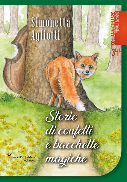 Storie di confetti e bacchette magiche. Fiabe a colori e da colorare - Simonetta Agliotti - copertina