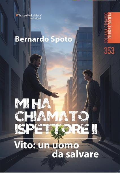 Mi ha chiamato ispettore. Vito: un uomo da salvare. Vol. 2 - Bernardo Spoto - copertina