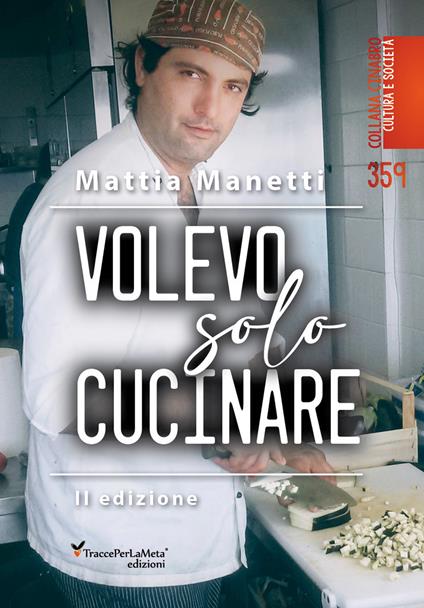 Volevo solo cucinare - Mattia Manetti - copertina