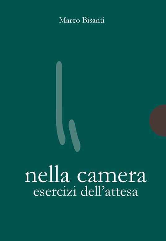 Nella camera. Esercizi dell'attesa - Marco Bisanti - copertina