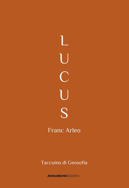 Lucus. Taccuino di Geosofia - Franc Arleo - copertina