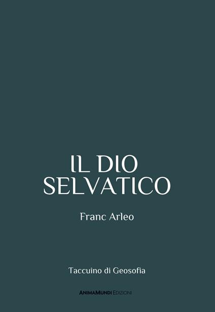 Il dio selvatico - Franc Arleo - copertina